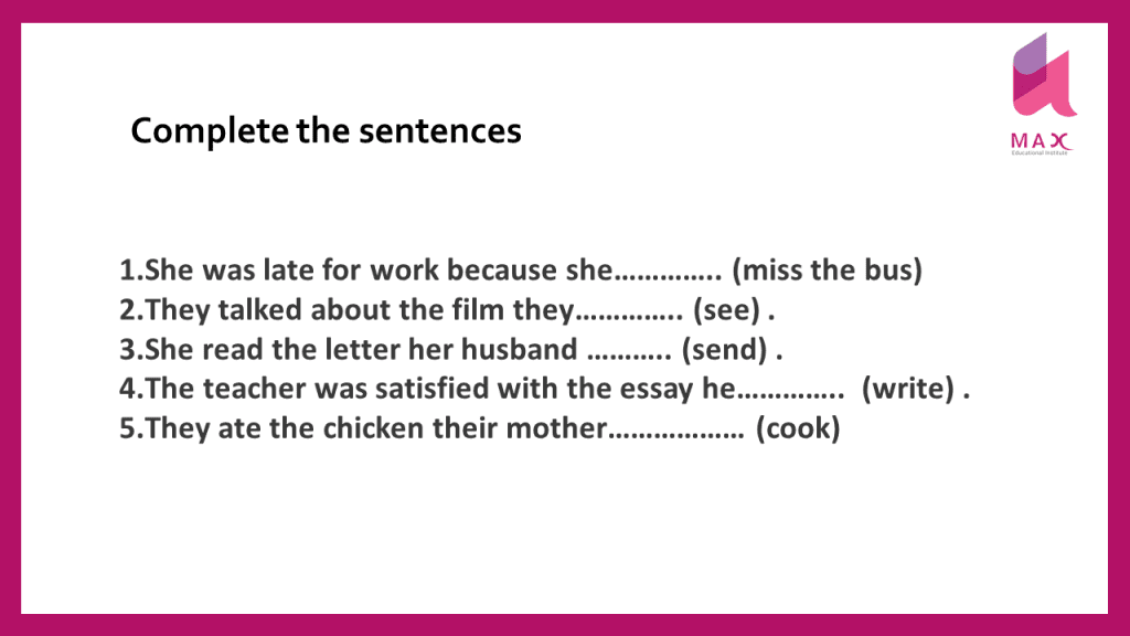 روش تدریس زمان گذشته کامل و چند فعالیت مربوط به آن- Past Perfect Tense 3 complete the sentence آموزش زمان گذشته کامل